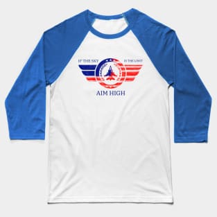 IF the SKY is the limit AIM HIGH Baseball T-Shirt